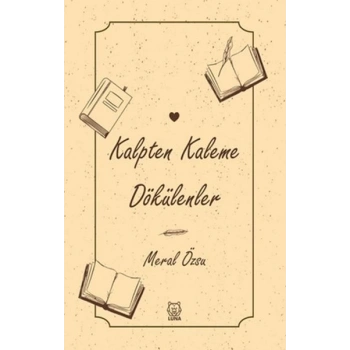 Kalpten Kaleme Dökülenler