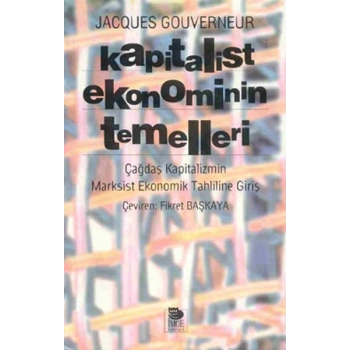 Kapitalist Ekonominin Temelleri Çağdaş Kapitalizmin Marksist Ekonomik Tahliline Giriş