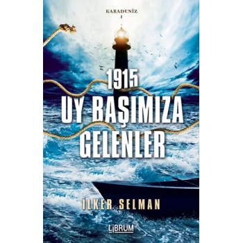 Karadeniz 1-1915 - Uy Başımıza Gelenler