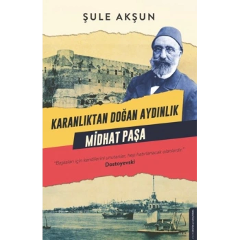 Karanlıktan Doğan Aydınlık Midhat Paşa