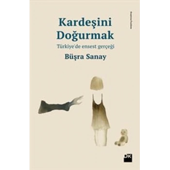 Kardeşini Doğurmak Türkiyede Ensest Gerçeği