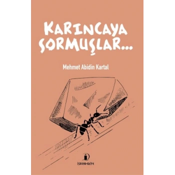 Karıncaya Sormuşlar…
