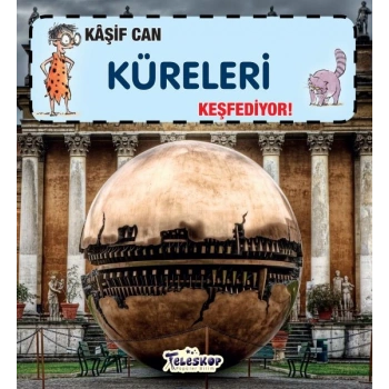 Kaşif Can Küreleri Keşfediyor!