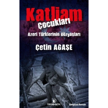 Katliam Çocukları - Azeri Türklerinin Gözyaşları