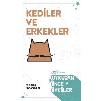 Kediler ve Erkekler - Uykudan Önce Öyküler
