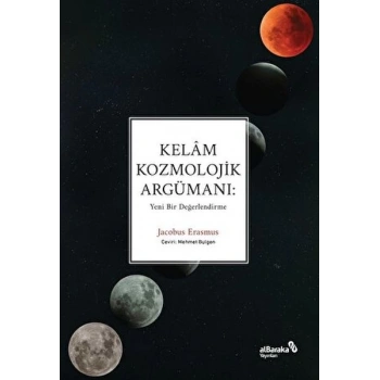 Kelâm Kozmolojik Argümanı: Yeni Bir Değerlendirme