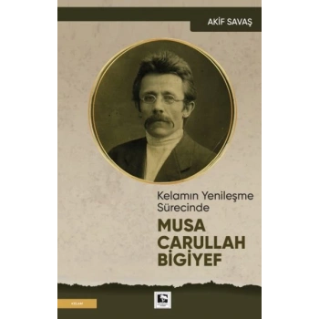 Kelamın Yenileşme Sürecinde Musa Carullah Bigiyef