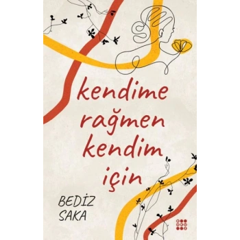 Kendime Rağmen Kendim İçin