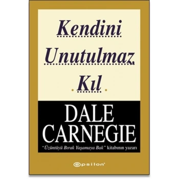 Kendini Unutulmaz Kıl