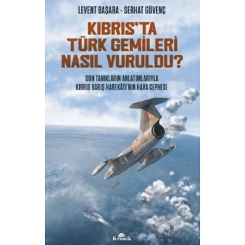 Kıbrısta Türk Gemileri Nasıl Vuruldu?