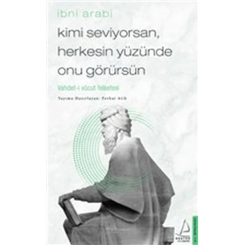Kimi Seviyorsan Herkesin Yüzünde Onu Görürsün - Vahdet-i Vücut Felsefesi