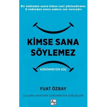 Kimse Sana Söylemez Görünmeyen Güç