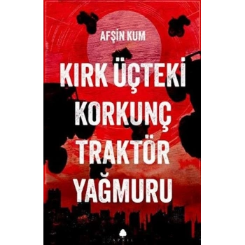 Kırk Üçteki Korkunç Traktör Yağmuru