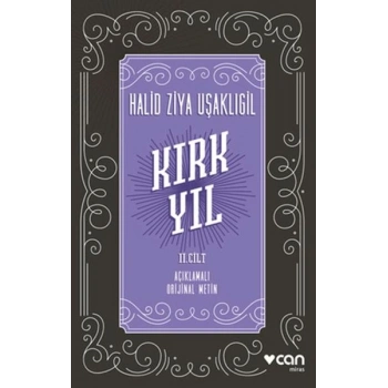Kırk Yıl: 2. Cilt (Açıklamalı Orijinal Metin)