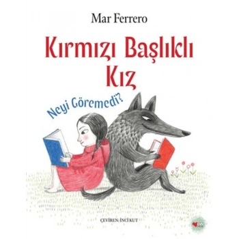 Kırmızı Başlıklı Kız Neyi Göremedi?