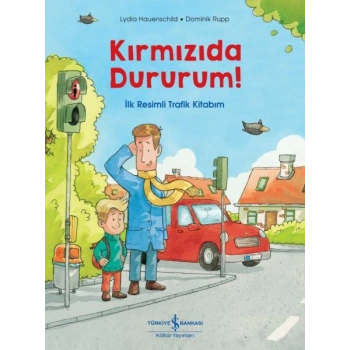 Kırmızıda Dururum! - İlk Resimli Trafik Kitabım
