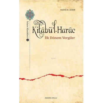 Kitabül-Harac / İslam Klasikleri 12 - İlk Dönem Vergiler