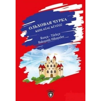 Kızılağaç Kütüğü / Rusça - Türkçe Bakışımlı Hikayeler