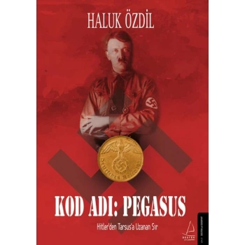 Kod Adı: Pegasus - Hitler’den Tarsus’a Uzanan Sır