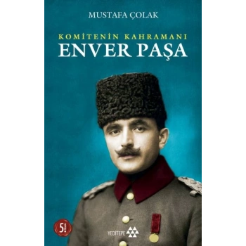 Komitenin Kahramanı Enver Paşa