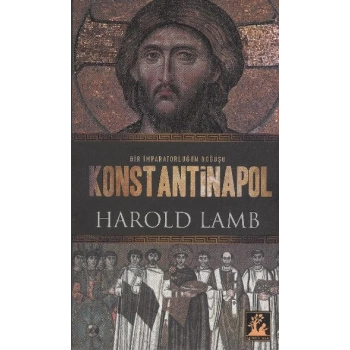 Konstantinapol  Bir İmparatorluğun Doğuşu