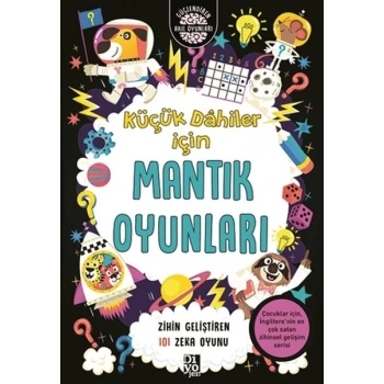 Küçük Dahiler İçin Mantık Oyunları - Zihin Geliştiren 101 Zeka Oyunu