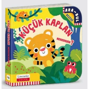 Küçük Kaplan Neredesin? (Ciltli)