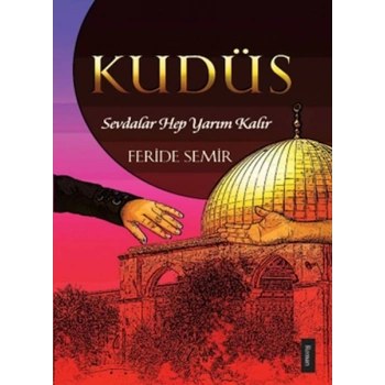 Kudüs; Sevdalar Hep Yarım Kalır