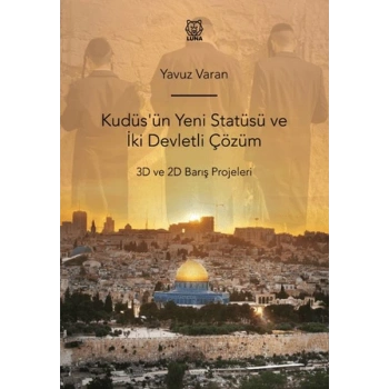 Kudüsün Yeni Statüsü ve İki Devletli Çözüm 3D ve 2D Barış Projeleri