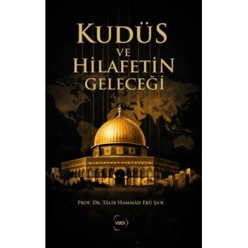 Kudüs ve Hilafetin Geleceği