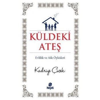 Küldeki Ateş  Evlilik ve Aile Öyküleri