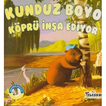 Kunduz Boyo Köprü İnşa Ediyor - Ormandan Hikayeler