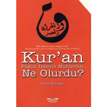Kuran Bugün İnseydi Muhtevası Ne Olurdu?