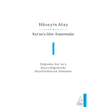 Kur’an’a Göre Araştırmalar I - Doğrudan Kur’an’a Başvurduğumuzda Düzeltilebilecek Hükümler