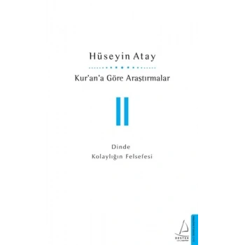 Kur’an’a Göre Araştırmalar II - Dinde Kolaylığın Felsefesi