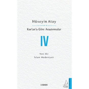 Kur’an’a Göre Araştırmalar IV - Yeni Bir İslam Medeniyeti
