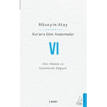 Kur’an’a Göre Araştırmalar VI - Dini Hüküm ve Eylemlerde Değişim