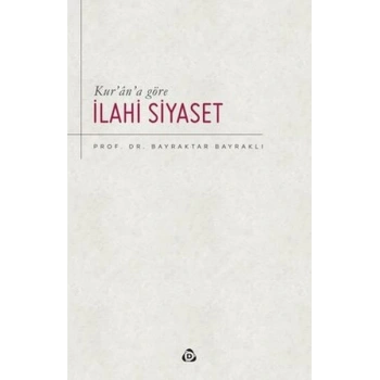 Kur’an’a Göre İlahi Siyaset