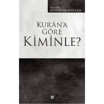 Kur’an’a Göre Kiminle?