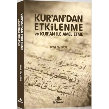 Kur’an’dan Etkilenme ve Kur’an ile Amel Etme