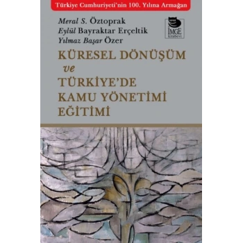 Küresel Dönüşüm ve Türkiye’de Kamu Yönetimi Eğitimi