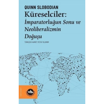 Küreselciler - İmparatorluğun Sonu ve Neoliberalizmin Doğuşu