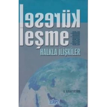 Küreselleşme Ekseninde Halkla İlişkiler