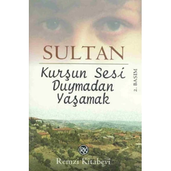 Kurşun Sesi Duymadan Yaşamak