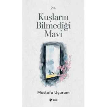Kuşların Bilmediği Mavi