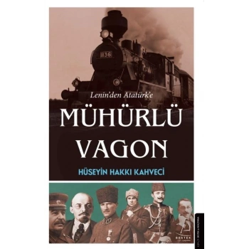 Lenin’den Atatürk’e Mühürlü Vagon