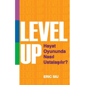 Level Up : Hayat Oyununda Nasıl Ustalaşılır ?