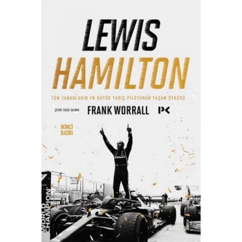 Lewis Hamilton: Tüm Zamanların En Büyük Yarış Pilotunun Yaşam Öyküsü