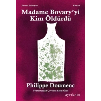 Madame Bovary yi Kim Öldürdü?
