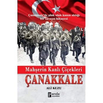 Mahşerin Kanlı Çiçekleri Çanakkale